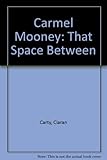 Carmel Mooney : that space between