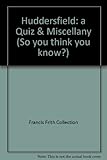Huddersfield : a quiz & miscellany