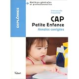 CAP Petite Enfance : Annales corrig�espar Emmanuelle Pouydebat