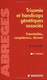 Trisomie et handicaps g�n�tiques associ�s : Potentialit�s, comp�tences, devenir