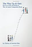 The Way Up and Out: Recovery from Alcoholism and the Al-Anon Companion Book