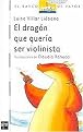 El dragon que queria ser violinista / The Dragon Who Wanted to Be a Violinist (El barco de vapor / The Steamboat) (Volume 108) (Paperback)