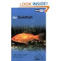 The Goldfish: A Guide to Selection, Housing, Care, Nutrition, Behaviour, Health, Breeding and Species (About Pets)