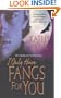I Only Have Fangs for You