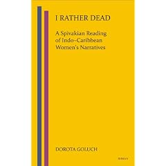 I RATHER DEAD: A Spivakian Reading of Indo-Caribbean Women's Narratives