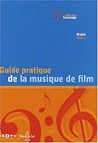 Revue Scope  / Guide pratique de la musique de film : Pour une utilisation inventive et raisonnée de la musique au cinéma