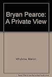 Bryan Pearce : a private view