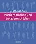 Karriere machen und trotzdem gut leben