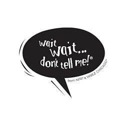 Wait Wait . . . Don't Tell Me!