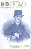 Hypochondriasis: Modern Perspectives on an Ancient Malady