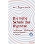 Die hohe Schule der Hypnose: Fremdhypnose - Selbsthypnose. Praktische Hilfe f�r jedermann: Fremdhypnose - Selbsthypnose. Praktische Lebenshilfe f�r jedermann