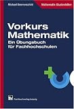 Vorkurs Mathematik - Ein &Uuml;bungsbuch f&uuml;r Fachhochschulen. - Michael Knorrenschild