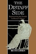 The Distaff Side: Representing the Female in Homer's Odyssey: Representing the Female in Homer's "Odyssey"