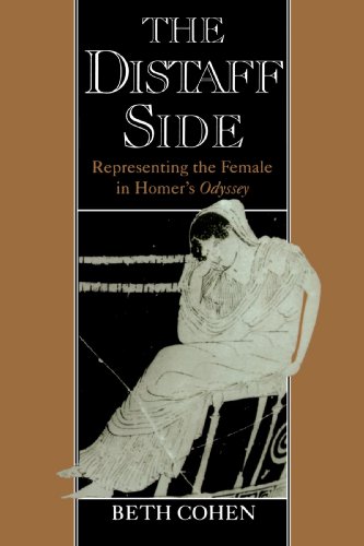 The Distaff Side: Representing the Female in Homer's Odyssey: Representing the Female in Homer's "Odyssey"
