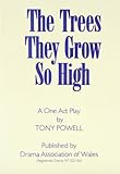 The trees they grow so high : a one act play