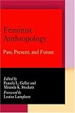 Feminist Anthropology: Past, Present, and Future