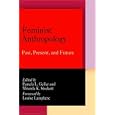 Feminist Anthropology: Past, Present, and Future by Pamela L. Geller and Miranda K. Stockett