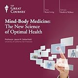 Mind-Body Medicine: The New Science of Optimal Health - Jason M. Satterfield