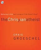 The Christian Atheist: Believing in God but Living As If He Doesn’t Exist