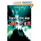 Click here to buy Tracing the Way: Spiritual Dimensions of the World Religions by  Hans Kung and John Bowden.
