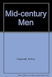 Mid-century men : by Arthur Hopcraft