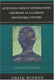  : Attention Deficit Hyperactivity Disorder as a Learned Behavioral Pattern: A Return to Psychology