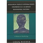 Click here to buy Attention Deficit Hyperactivity Disorder as a Learned Behavioral Pattern: A Return to... by  Craig Wiener.