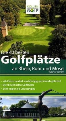 K&ouml;llen Die 40 besten Golfpl&auml;tze an Rhein, Ruhr und Mosel