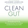 Clean Gut: The Breakthrough Plan for Eliminating the Root Cause of Disease and Revolutionizing Your Health