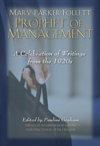 Mary Parker Follett Prophet of Management (2003-12-01)