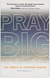 Pray Big: The Power of Pinpoint Prayer