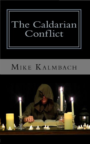Kindle Nation Daily Action Adventure Readers Alert! Mike Kalmbach’s THE CALDARIAN CONFLICT – 20 Out of 20 Rave Reviews and Now Just 99 Cents on Kindle