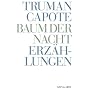 Truman Capote - Werke: Baum der Nacht: Alle Erz�hlungen: Bd 3