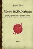 Plato: Middle Dialogues: Gorgias, Protagoras, Meno, Euthydemus, Cratylus, Phaedo, Phaedrus, Symposium, Theaetetus, Parmenides (Forgotten Books)