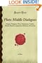 Plato: Middle Dialogues: Gorgias, Protagoras, Meno, Euthydemus, Cratylus, Phaedo, Phaedrus, Symposium, Theaetetus, Parmenides (Forgotten Books)