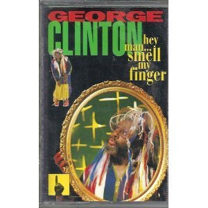 Clinton Hey Man Smell My Finger Music