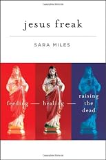 Jesus Freak: Feeding Healing Raising the Dead