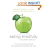 Eating Mindfully: How to End Mindless Eating and Enjoy a Balanced Relationship with Food