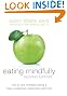 Eating Mindfully: How to End Mindless Eating and Enjoy a Balanced Relationship with Food
