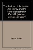 The politics of protection : Lord Derby and the Protectionist Party 1841-1852