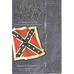 Valor in Gray: The Recipients of the Confederate Medal of Honor