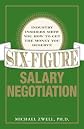 Six-figure salary negotiation : industry insiders show you how to get the money you deserve