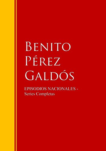 Episodios Nacionales: Biblioteca de Grandes Escritores (Spanish Edition)