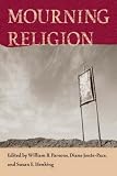 Mourning Religion (Studies in Religion and Culture)