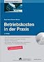 Betriebskosten in der Praxis: Schritt-f�r-Schritt-Anleitung f�r Verwalter, Vermieter und Eigent�mer