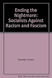 Ending the nightmare : Socialists against racism and fascism