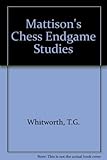Mattison's chess endgame studies