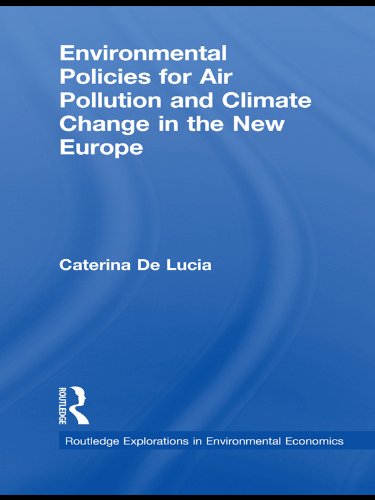 Environmental Policies for Air Pollution and Climate Change in the New Europe (Routledge Explorations in Environmental Economics)