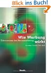Wie Werbung wirkt. Erkenntnisse des N...