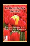 For us and for our salvation : 'limited atonement' in the Bible, doctrine, history, and ministry